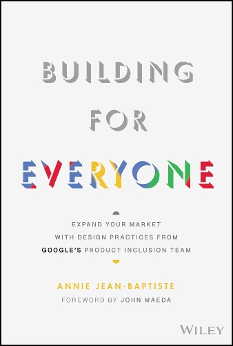 Паперова книга «Building For Everyone: Expand Your Market With Design Practices From Google's Product Inclusion Team», автор Енні Жан-Батіст - фото №1