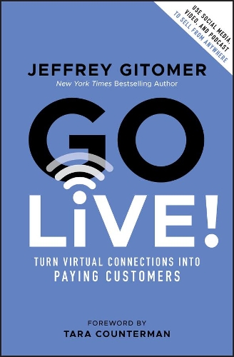 Бумажная книга «Go Live!: Turn Virtual Connections into Paying Customers», автор Джеффри Гитомер - фото №1