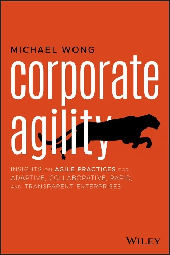 Паперова книга «Corporate Agility: Insights on Agile Practices for Adaptive, Collaborative, Rapid, and Transparent Enterprises», автор Майкл Вонг - фото №1