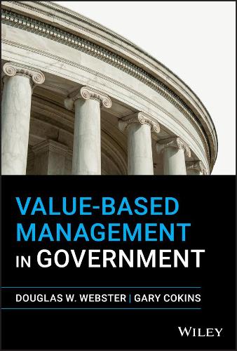 Паперова книга «Value-Based Management in Government», авторів Дуглас В. Вебстер, Гарі Кокінс - фото №1