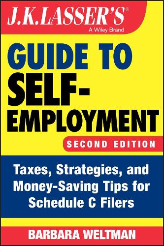 Бумажная книга «J.K. Lasser's Guide to Self-Employment: Taxes, Strategies, and Money-Saving Tips for Schedule C Filers», автор Барбара Вельтман - фото №1