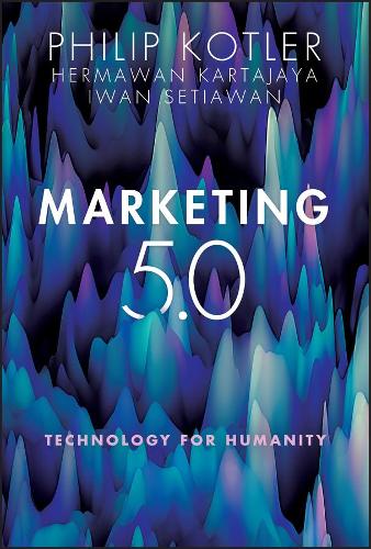 Бумажная книга «Marketing 5.0: Technology for Humanity», авторов Гермаван Картаджайя, Иван Сетиаван, Филип Котлер - фото №1