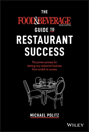 Бумажная книга «The Food and Beverage Magazine Guide to Restaurant Success: The Proven Process for Starting Any Restaurant Business From Scratch to Success», автор Майкл Полиц - фото №1