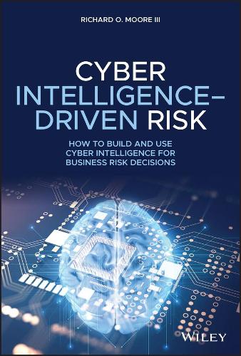 Паперова книга «Cyber Intelligence-Driven Risk: How to Build and Use Cyber Intelligence for Business Risk Decisions», автор Річард О. Мур - фото №1