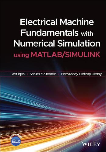 Бумажная книга «Electrical Machine Fundamentals with Numerical Simulation using MATLAB / SIMULINK», авторов Атиф Икбал, Бхимиредди Пратхап Редди, Шайх Мойноддин - фото №1