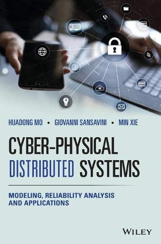 Паперова книга «Cyber-Physical Distributed Systems: Modeling, Reliability Analysis and Applications», авторів Джованні Сансавіні, Хуадун Мо, Мін Сі - фото №1