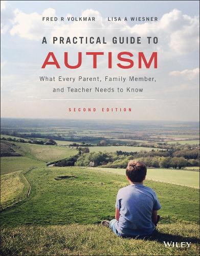 Паперова книга «A Practical Guide to Autism: What Every Parent, Family Member, and Teacher Needs to Know», авторів Фред Р. Волкмар, Ліза А. Візнер - фото №1