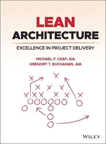 Бумажная книга «Lean Architecture: Excellence in Project Delivery», авторов Грегори Т. Бьюкенен, Майкл Ф. Чап - фото №1