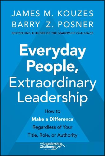 Бумажная книга «Everyday People, Extraordinary Leadership: How to Make a Difference Regardless of Your Title, Role, or Authority», авторов Барри З. Познер, Джеймс М. Кузес - фото №1