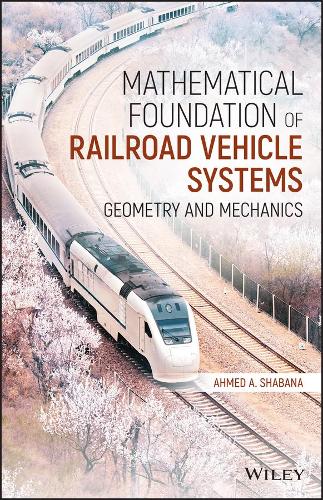 Бумажная книга «Mathematical Foundation of Railroad Vehicle Systems: Geometry and Mechanics», автор Ахмед А. Шабана - фото №1
