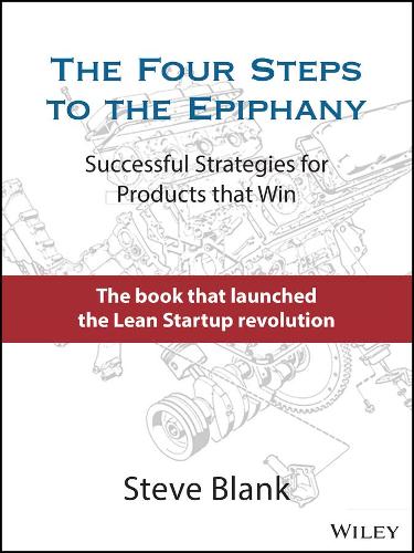 Бумажная книга «The Four Steps to the Epiphany: Successful Strategies for Products that Win», автор Стив Бланк - фото №1