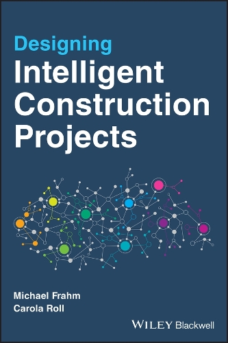 Бумажная книга «Designing Intelligent Construction Projects», авторов Кэрола Ролл, Майкл Фрам - фото №1