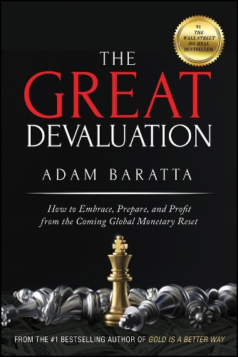 Бумажная книга «The Great Devaluation: How to Embrace, Prepare, and Profit from the Coming Global Monetary Reset», автор Адам Баратта - фото №1