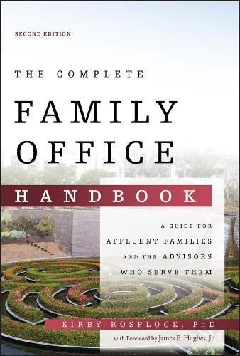 Бумажная книга «The Complete Family Office Handbook: A Guide for Affluent Families and the Advisors Who Serve Them», автор Кирби Росплок - фото №1