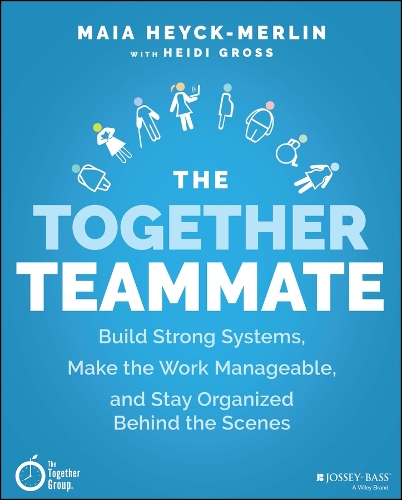 Бумажная книга «The Together Teammate: Build Strong Systems, Make the Work Manageable, and Stay Organized Behind the Scenes», авторов Хайди Гросс, Майя Хейк-Мерлин - фото №1