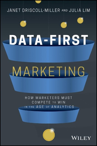 Бумажная книга «Data-First Marketing: How To Compete and Win In the Age of Analytics», авторов Джанет Дрисколл Миллер, Джулия Лим - фото №1
