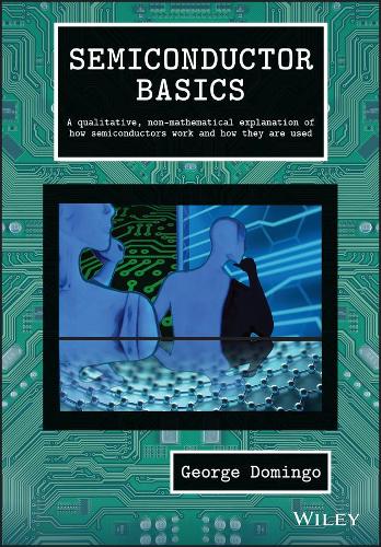 Паперова книга «Semiconductor Basics: A Qualitative, Non-mathematical Explanation of How Semiconductors Work and How They are Used», автор Джордж Домінго - фото №1