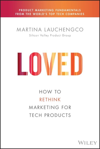 Паперова книга «Loved: How to Rethink Marketing for Tech Products», автор Мартіна Лаученко - фото №1