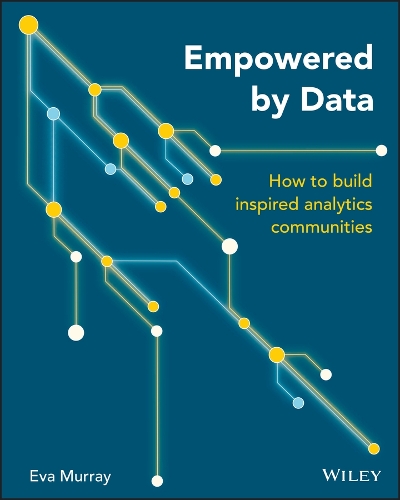 Бумажная книга «Empowered by Data: How to Build Inspired Analytics Communities», автор Ева Мюррей - фото №1