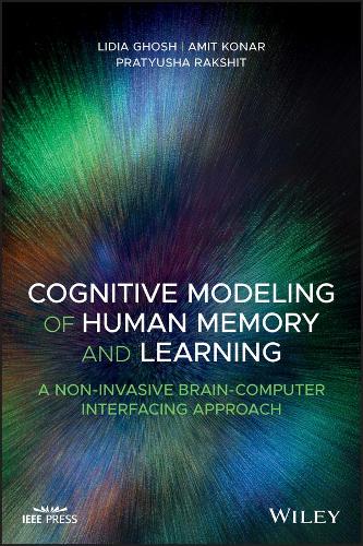 [object Object] «Cognitive Modeling of Human Memory and Learning: A Non-invasive Brain-Computer Interfacing Approach», авторов Амит Конар, Лидия Гош, Пратюша Ракшит - фото №1