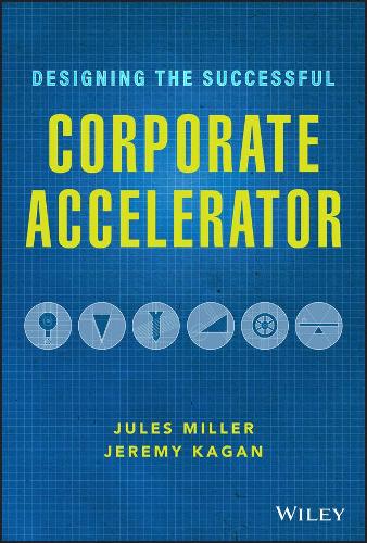 Бумажная книга «Designing the Successful Corporate Accelerator», авторов Джереми Каган, Жюль Миллер - фото №1
