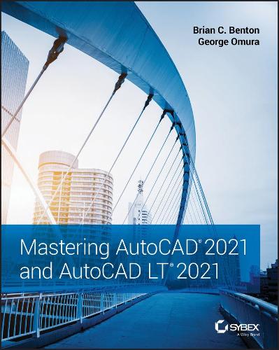 [object Object] «Mastering AutoCAD 2021 and AutoCAD LT 2021», авторов Брайан К. Бентон, Джордж Омура - фото №1