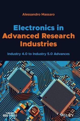 Бумажная книга «Electronics in Advanced Research Industries: Industry 4.0 to Industry 5.0 Advances», автор Алессандро Массаро - фото №1
