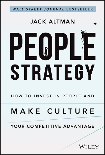 Бумажная книга «People Strategy: How to Invest in People and Make Culture Your Competitive Advantage», автор Джек Альтман - фото №1