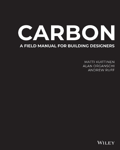 Паперова книга «Carbon: A Field Manual for Building Designers», авторів Алан Органскі, Ендрю Рафф, Матті Куіттінен - фото №1