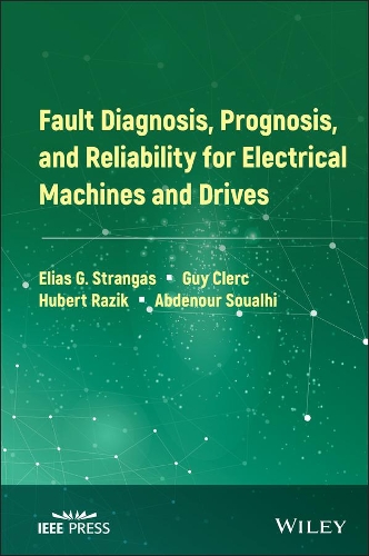 Бумажная книга «Fault Diagnosis, Prognosis, and Reliability for Electrical Machines and Drives», авторов Абденур Суалхи, Элиас Г. Странгас, Гай Клерк, Хуберт Разик - фото №1