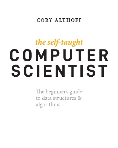 [object Object] «The Self-Taught Computer Scientist: The Beginner's Guide to Data Structures & Algorithms», автор Кори Альтхофф - фото №1