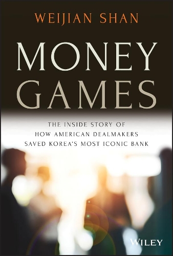 Бумажная книга «Money Games: The Inside Story of How American Dealmakers Saved Korea's Most Iconic Bank», автор Вэйцзянь Шань - фото №1