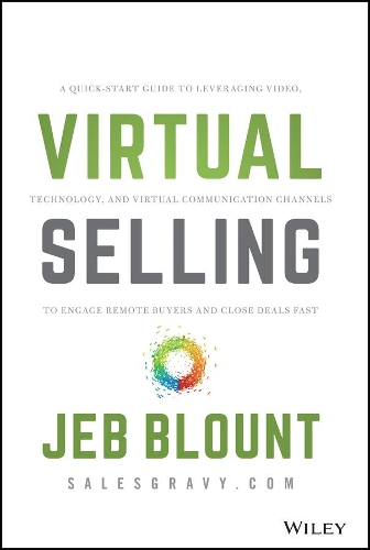 Бумажная книга «Virtual Selling: A Quick-Start Guide to Leveraging Video, Technology, and Virtual Communication Channels to Engage Remote Buyers and Close Deals Fast», автор Джеб Блаунт - фото №1