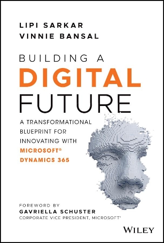 Бумажная книга «Building a Digital Future: A Transformational Blueprint for Innovating with Microsoft Dynamics 365», авторов Липи Саркар, Винни Бансал - фото №1