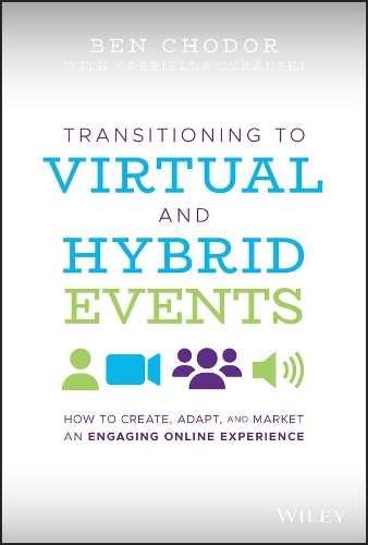 Бумажная книга «Transitioning to Virtual and Hybrid Events: How to Create, Adapt, and Market an Engaging Online Experience», автор Бен Ходор - фото №1