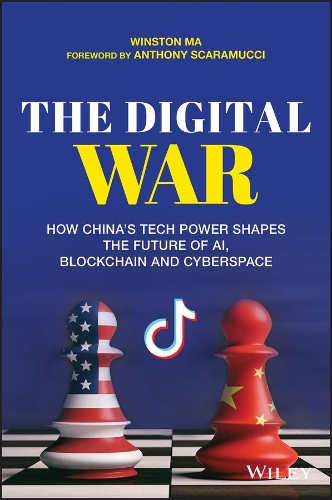 Бумажная книга «The Digital War: How China's Tech Power Shapes the Future of AI, Blockchain and Cyberspace», автор Уинстон Ма - фото №1