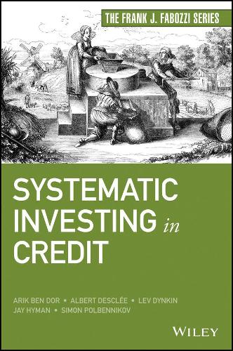 Бумажная книга «Systematic Investing in Credit», авторов Альберт Дескли, Арик Бен Дор, Джей Хайман, Лев Дынкин, Саймон Полбенников - фото №1