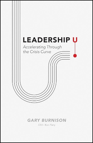Бумажная книга «Leadership U: Accelerating Through the Crisis Curve», автор Гэри Бернисон - фото №1