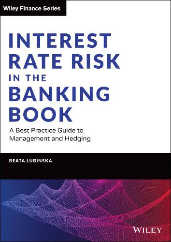 [object Object] «Interest Rate Risk in the Banking Book: A Best Practice Guide to Management and Hedging», автор Беата Любінська - фото №1