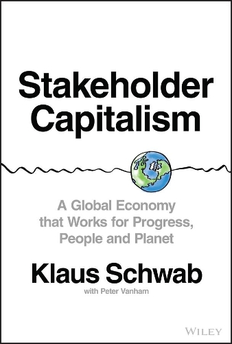 Бумажная книга «Stakeholder Capitalism: A Global Economy that Works for Progress, People and Planet» - фото №1