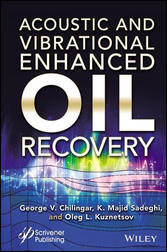 Бумажная книга «Acoustic and Vibrational Enhanced Oil Recovery», авторов Джордж В Чилингар, Казем Маджид Садеги, Олег Леонидович Кузнецов - фото №1