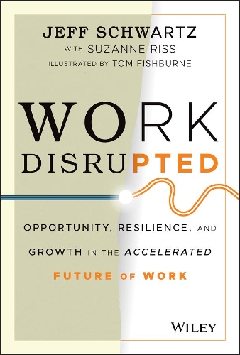 Бумажная книга «Work Disrupted: Opportunity, Resilience, and Growth in the Accelerated Future of Work», автор Джефф Шварц - фото №1