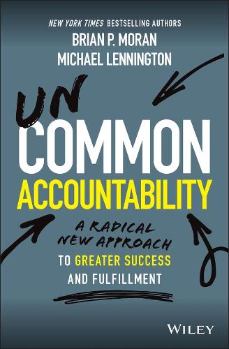 Бумажная книга «Uncommon Accountability: A Radical New Approach To Greater Success and Fulfillment», авторов Брайан П. Моран, Майкл Леннингтон - фото №1
