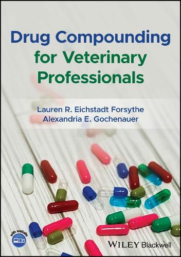 Бумажная книга «Drug Compounding for Veterinary Professionals», авторов Александрия Э. Гошенауэр, Лорен Р. Эйхштадт Форсайт - фото №1
