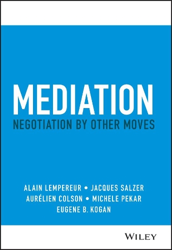 Бумажная книга «Mediation: Negotiation by Other Moves», авторов Ален Лемперер, Орельен Колсон, Юджин Б. Коган, Жак Зальцер, Мишель Пекар - фото №1