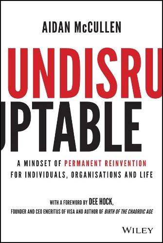 Бумажная книга «Undisruptable: A Mindset of Permanent Reinvention for Individuals, Organisations and Life», автор Эйдан МакКаллен - фото №1