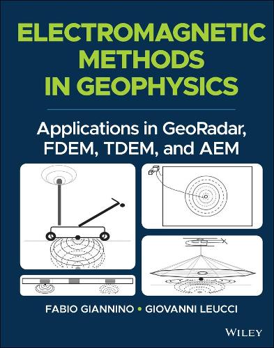 Бумажная книга «Electromagnetic Methods in Geophysics: Applications in GeoRadar, FDEM, TDEM, and AEM», авторов Фабио Джаннино, Джованни Леуччи - фото №1