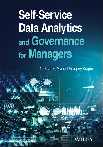 Бумажная книга «Self-Service Data Analytics and Governance for Managers», авторов Грегори Коган, Натан Э. Майерс - фото №1