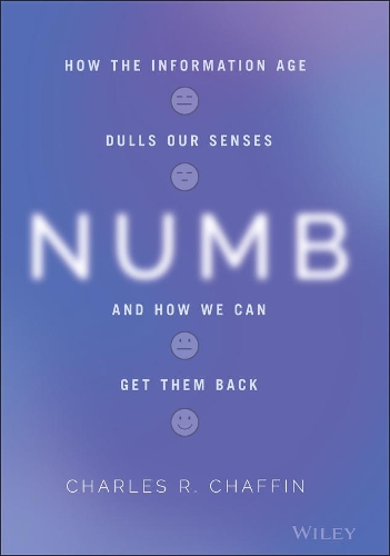 Бумажная книга «Numb: How the Information Age Dulls Our Senses and How We Can Get them Back», автор Чарльз Р. Чаффин - фото №1