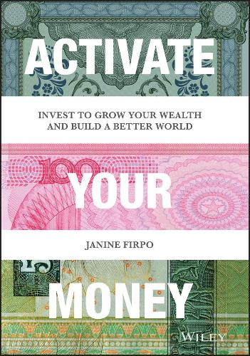 Бумажная книга «Activate Your Money: Invest to Grow Your Wealth and Build a Better World», автор Жанин Фирпо - фото №1
